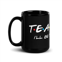 Load image into Gallery viewer, Friends Style Teacher Black Glossy Mug